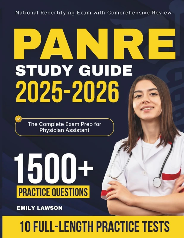 PANRE Study Guide 2025-2026: Complete Exam Prep for the Physician Assistant National Recertifying Exam with Comprehensive Review, 1500 Practice Questions, and 10 Full-Length Practice Tests