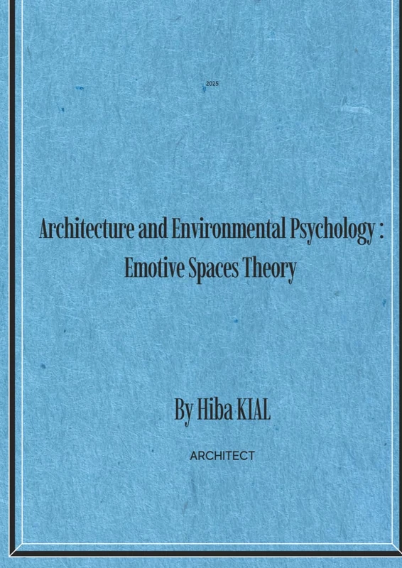 Architecture and Environmental Psychology: Emotive Spaces Theory By Hiba KIAL - Image 1