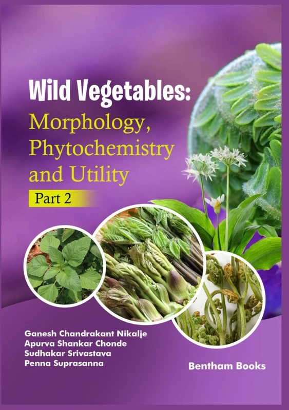 Wild Vegetables: Morphology, Phytochemistry and Utility - (Part 2)