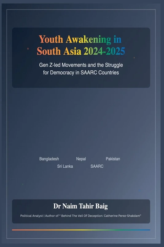 Youth Awakening in South Asia 2024-2025: Gen Z-Led Movements and the Struggle for Democracy in SAARC Countries