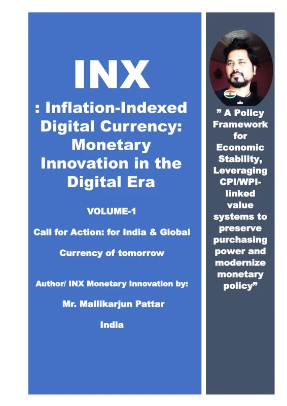INX : Inflation-Indexed Digital Currency : Monetary Innovation in the Digital Era Vol-1: A Policy Framework for Economic Stability, Leveraging CPI/WPI-linked value systems to preserve purchasing power