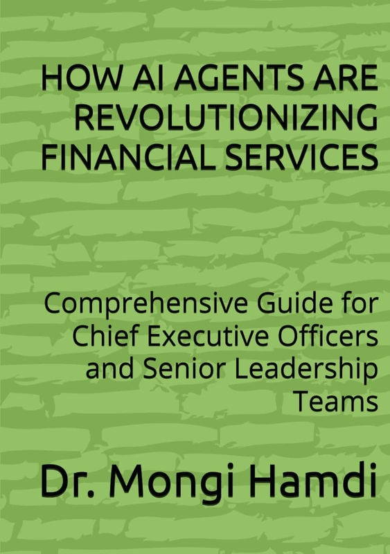 HOW AI AGENTS ARE REVOLUTIONIZING FINANCIAL SERVICES: Comprehensive Guide for Chief Executive Officers and Senior Leadership Teams