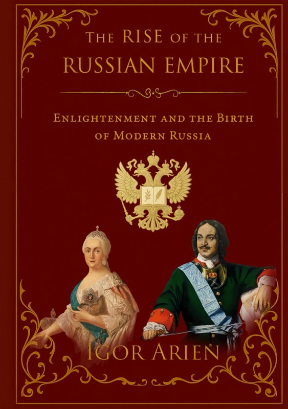 The Rise of the Russian Empire: Enlightenment and the Birth of Modern Russia