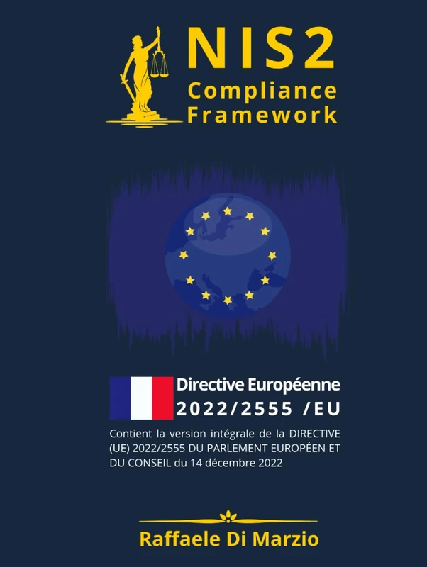 NIS2(EU) 2022-2555 Compliance Framework: Guide de compréhension, mise en œuvre et boîte à outils opérationnelle avec des orientations ITIL pour les ... de la Réglementation Européenne)