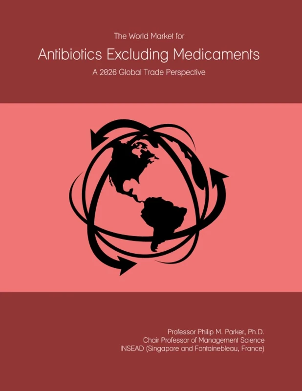 The World Market for Antibiotics Excluding Medicaments: A 2026 Global Trade Perspective