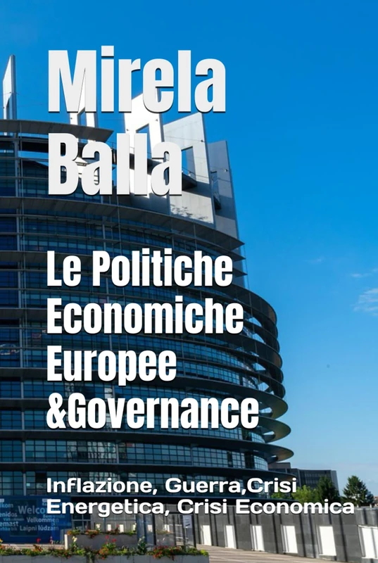 Le Politiche Economiche Europee &Governance: Inflazione, Guerra,Crisi Energetica, Crisi Economica (Crisi d’Occidente — Europa, Governance e Autoritarismi)
