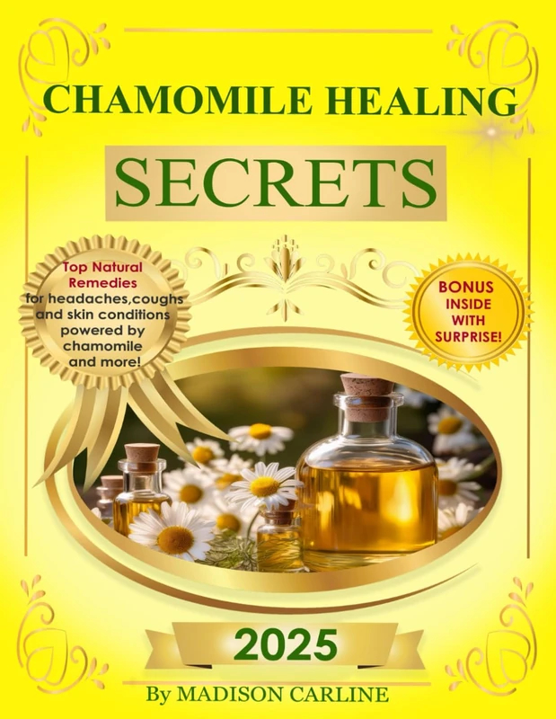 Chamomile Healing Secrets: Discover the Latest Research on the Use of Chamomile and Other Natural Remedies to Relieve Headaches, Coughs, and Whooping ... and Fungal. (Earth’s Healing Treasures) - Image 1