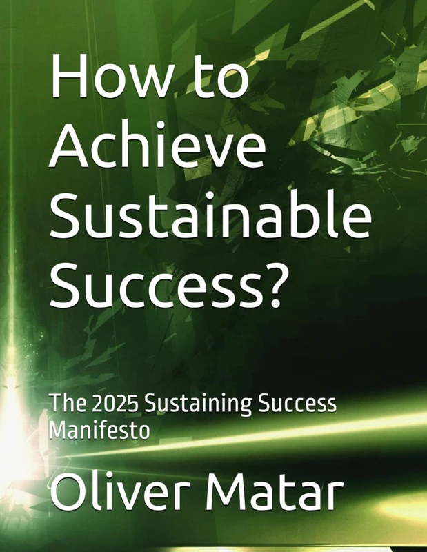 How to Achieve Sustainable Success?: The 2025 Sustaining Success Manifesto