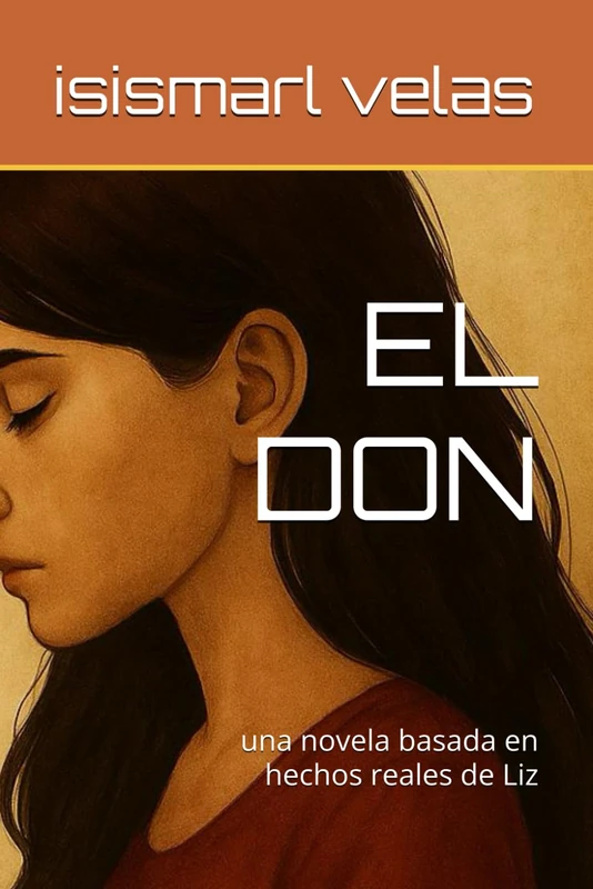 EL DON: una novela basada en hechos reales de Liz - Image 1