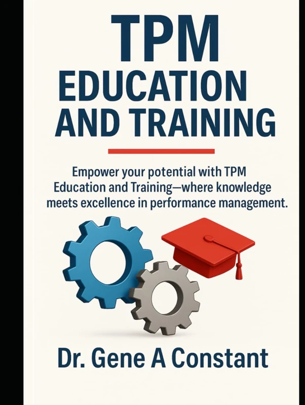 TPM Education and Training: Total Productive Maintenance (TPM & Industrial Excellence Series)