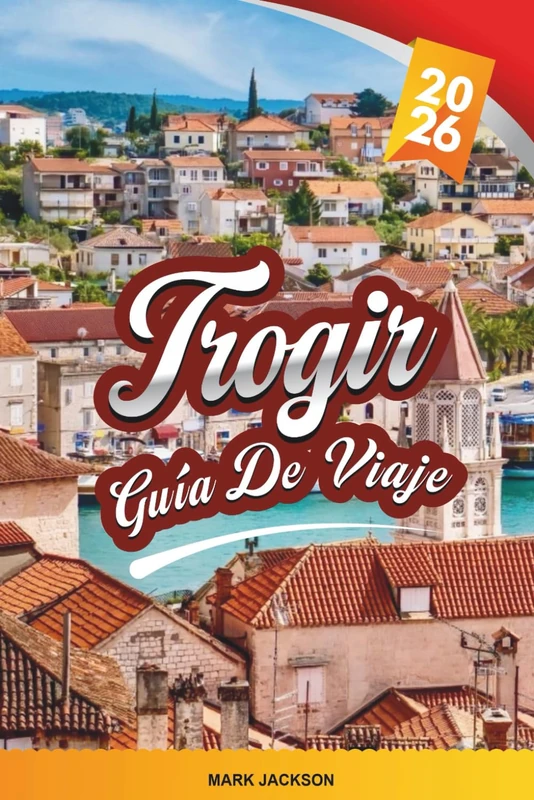 Trogir GUÍA DE VIAJE 2026: Descubre gemas ocultas, monumentos históricos, consejos de viaje y experiencias vacacionales inolvidables