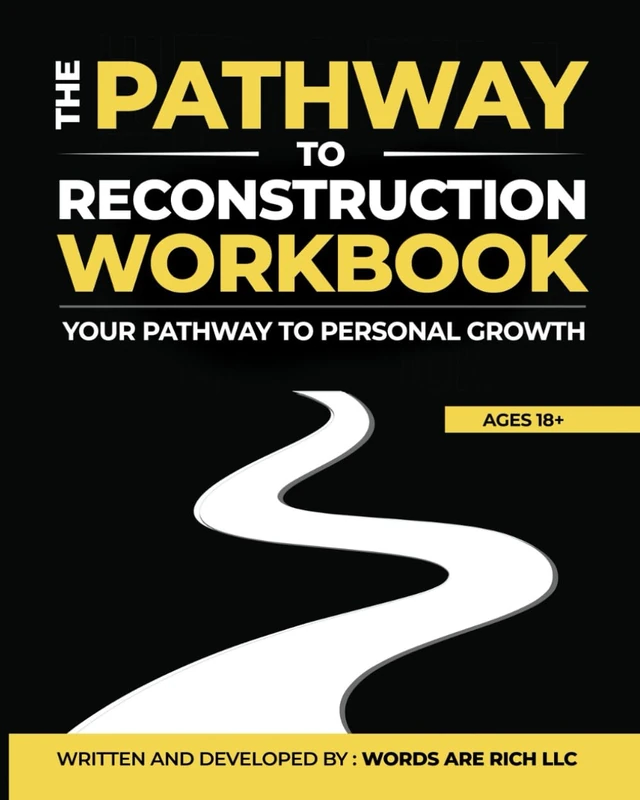 The Path To Reconstruction Workbook: Your Path To PERSONAL GROWTH