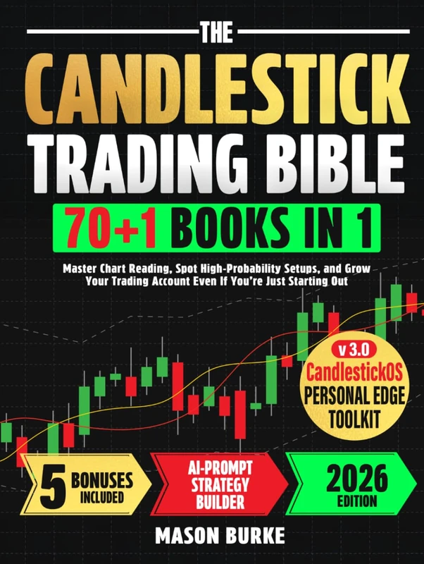 The Candlestick Trading Bible: Master Chart Reading, Spot High-Probability Setups, and Grow Your Trading Account Even If You’re Just Starting Out