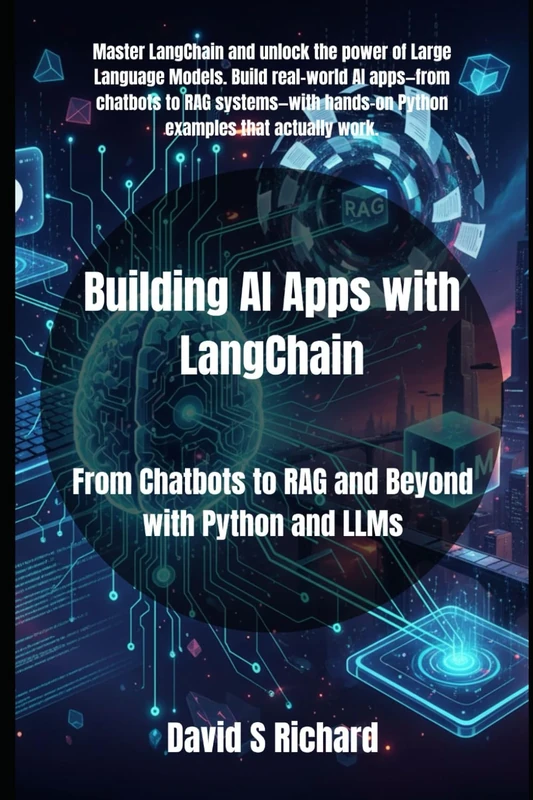 Building AI Apps with LangChain: From Chatbots to RAG and Beyond with Python and LLMs