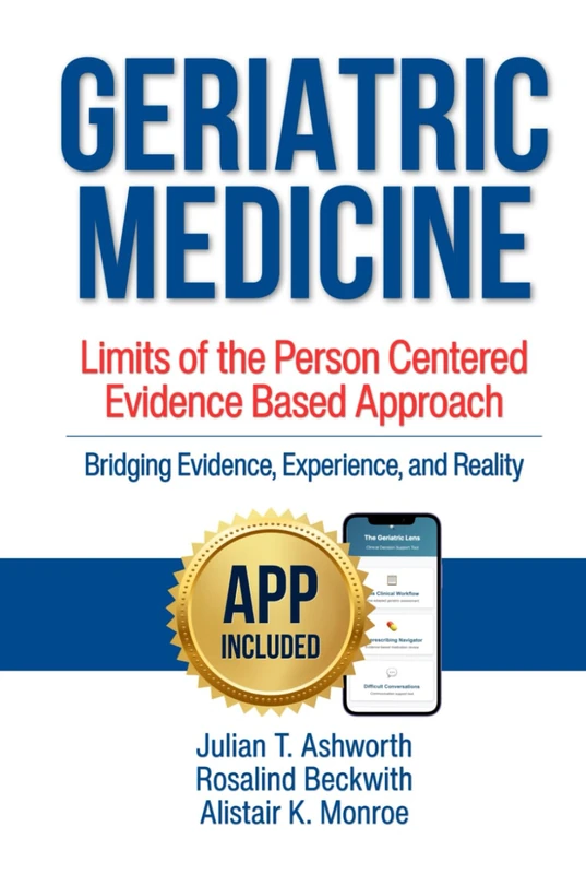 Geriatric Medicine: Limits of the Person Centered Evidence Based Approach. Bridging Evidence, Experience, and Reality