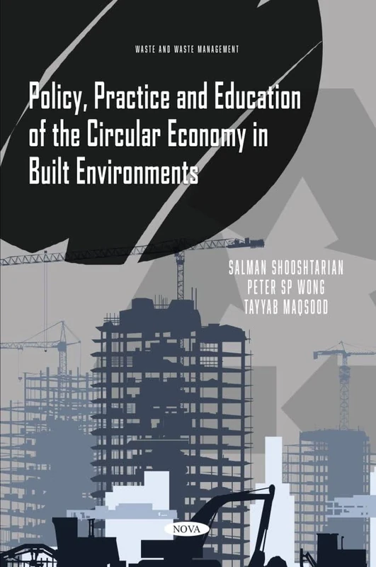 Policy, Practice and Education of the Circular Economy in Built Environments (Waste and Waste Management)