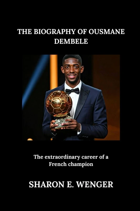 THE BIOGRAPHY OF OUSMANE DEMBELE: The extraordinary career of a French champion