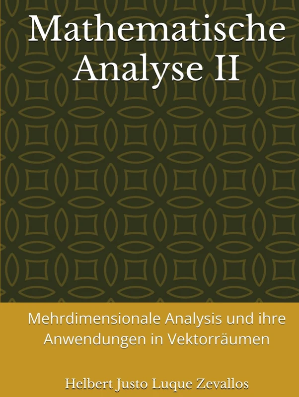 Mathematische Analyse II: Mehrdimensionale Analysis und ihre Anwendungen in Vektorräumen (Bachelor in Mathematik)