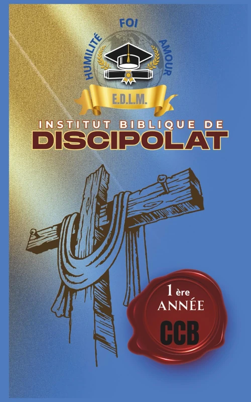 Institut Biblique De Discipolat: 1ère Année