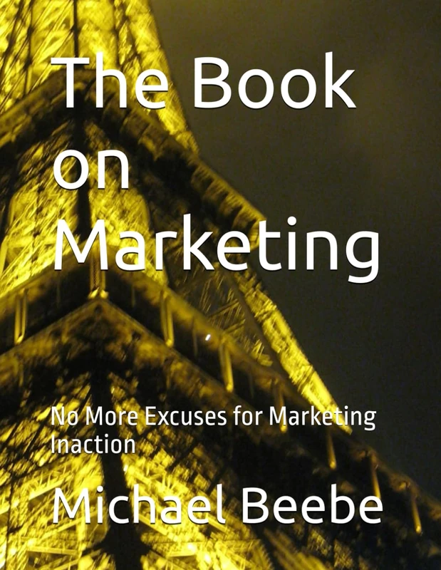 The Book on Marketing: No More Excuses for Marketing Inaction