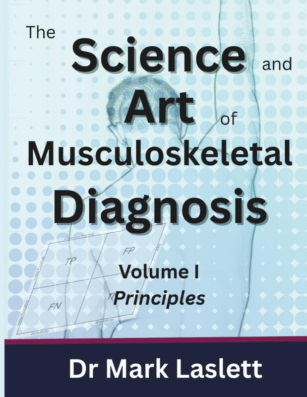 The Science & Art of Musculoskeletal Diagnosis: Volume I: Principles