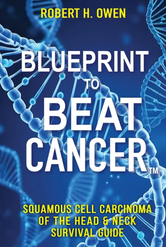 Blueprint to Beat Cancer™: Squamous Cell Carcinoma of the Head & Neck Survival Guide
