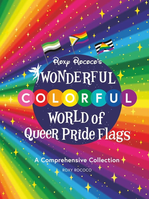 Roxy Rococo's Wonderful Colorful World of Queer Pride Flags: A Comprehensive Collection