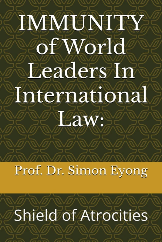 IMMUNITY of World Leaders In International Law:: Shield of Atrocities