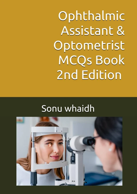 Ophthalmic Assistant & Optometrist MCQs Book 2nd Edition | Optometrist & Ophthalmic Assistant Multiple Choice Questions With Answers 2nd Edition Book | Sonu Whaidh Book | Sonu Whaidh MCQS Book