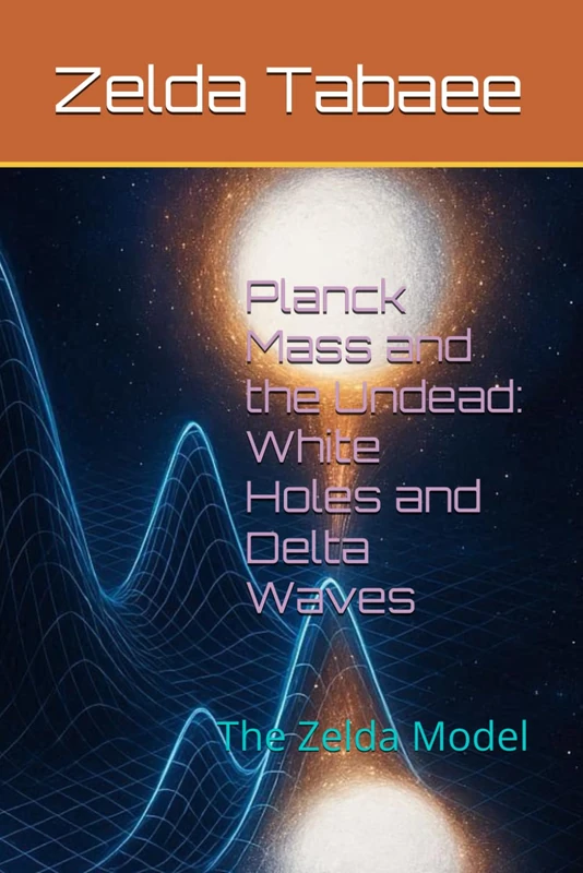 Planck Mass and the Undead: White Holes and Delta Waves: The Zelda Model
