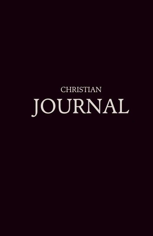 My Christian Journal: Using the Science of Habits to Build a Daily Life With God in 90-Day
