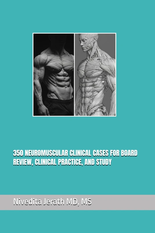 350 NEUROMUSCULAR CLINICAL CASES FOR BOARD REVIEW, CLINICAL PRACTICE AND STUDY (Neuromuscular Expert Series) - Image 1