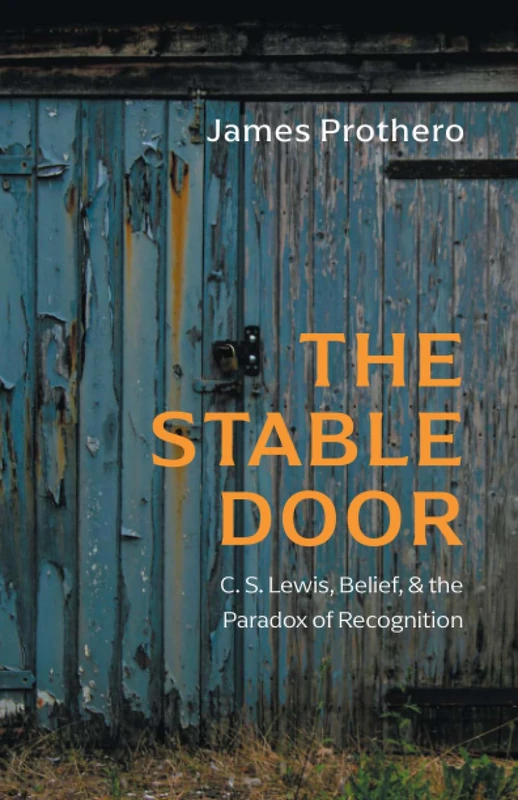 The Stable Door: C. S. Lewis, Belief, and the Paradox of Recognition - Image 1