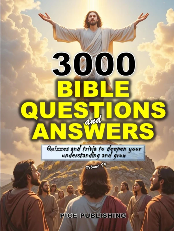3000 BIBLE QUESTIONS AND ANSWERS MULTIPLE CHOICE: ULTIMATE QUIZ AND TRIVIA BOOK TO SHARPEN AND DEEPEN YOUR UNDERSTANDING OF SCRIPTURES AND GROW (Vol. ... FOR GROWTH & TO DEEPEN FAITH IN GOD)