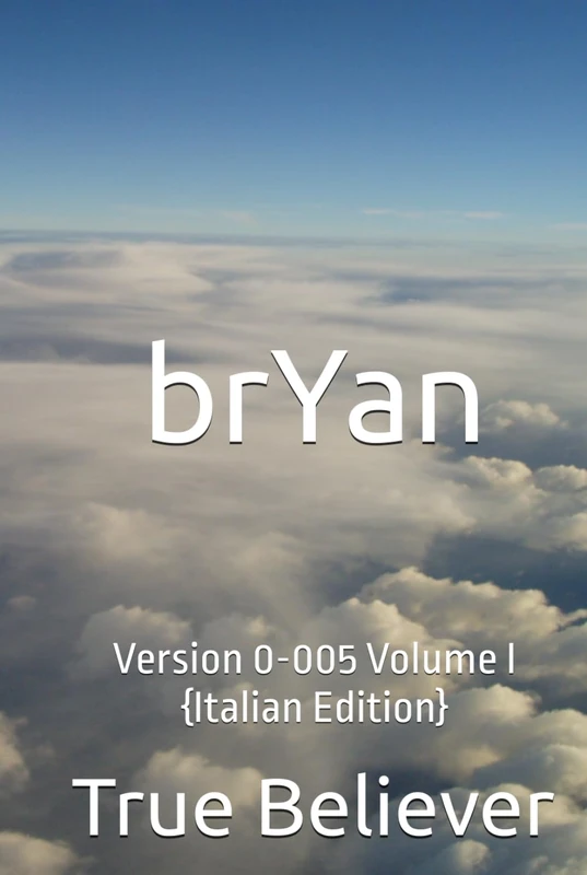 brYan: Version 0-005 Volume I {Italian Edition} (The Book of brYan {Italian}) - Image 1