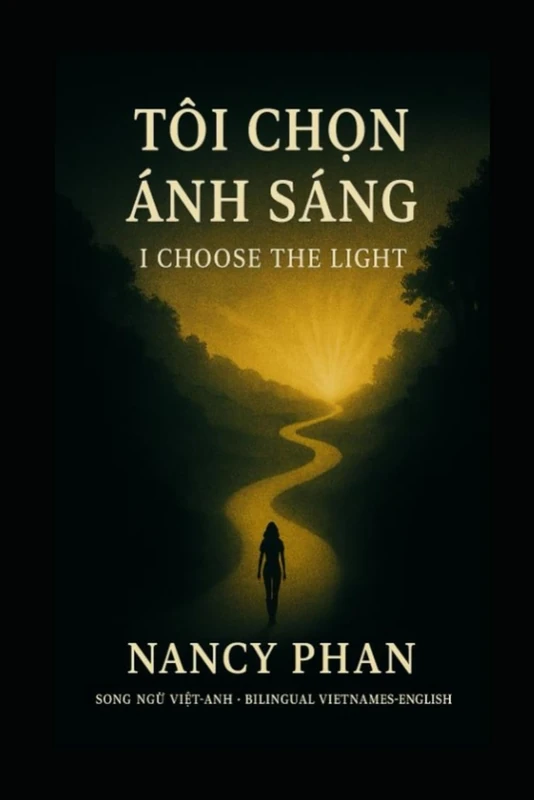 TÔI CHỌN ÁNH SÁNG - I CHOOSE THE LIGHT: SONG NGỮ VIỆT-ANH – BILINGUAL VIETNAMESE-ENGLISH - Image 1