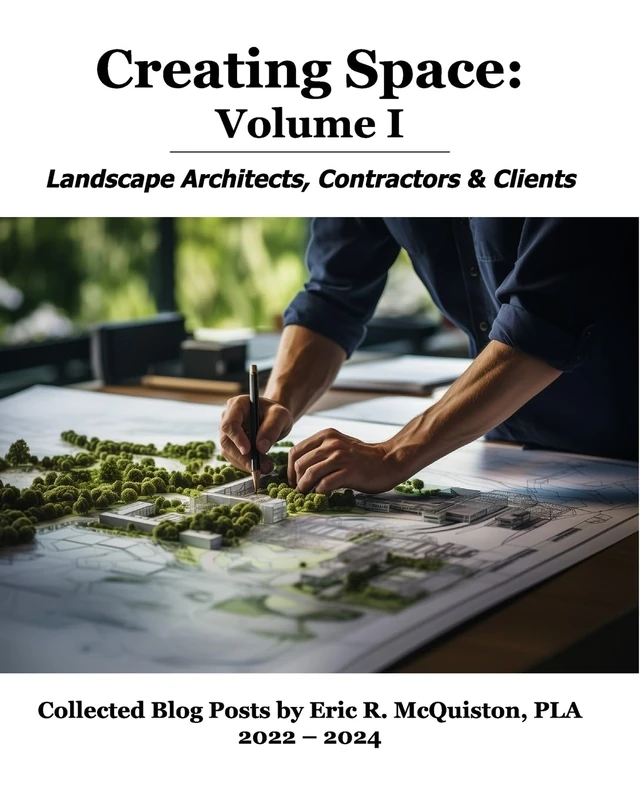 Creating Space: Volume I: Landscape Architects, Contractors and Clients