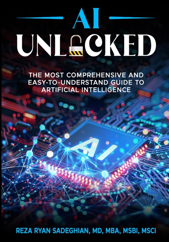 AI Unlocked : The Most Comprehensive and Easy-to-Understand Guide to Artificial Intelligence