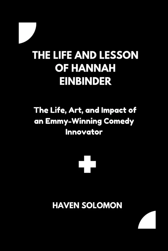 The life and lesson of Hannah Einbinder: The Life, Art, and Impact of an Emmy-Winning Comedy Innovator