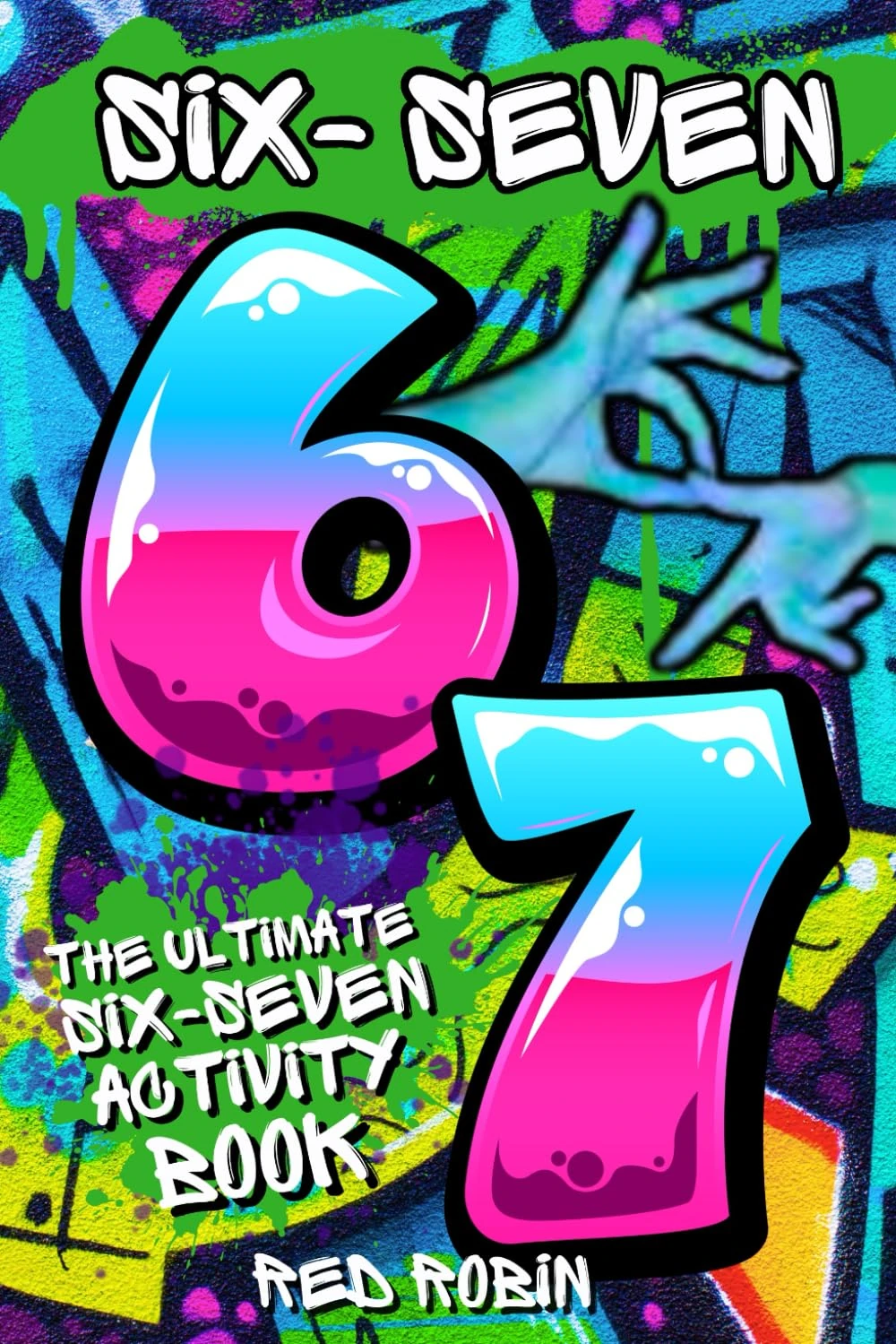 6...7... SIX SEVEN!: The Ultimate Six-Seven Activity Book: A Birthday, Easter, Christmas Stocking Stuffer Gift for Tweens & Teens