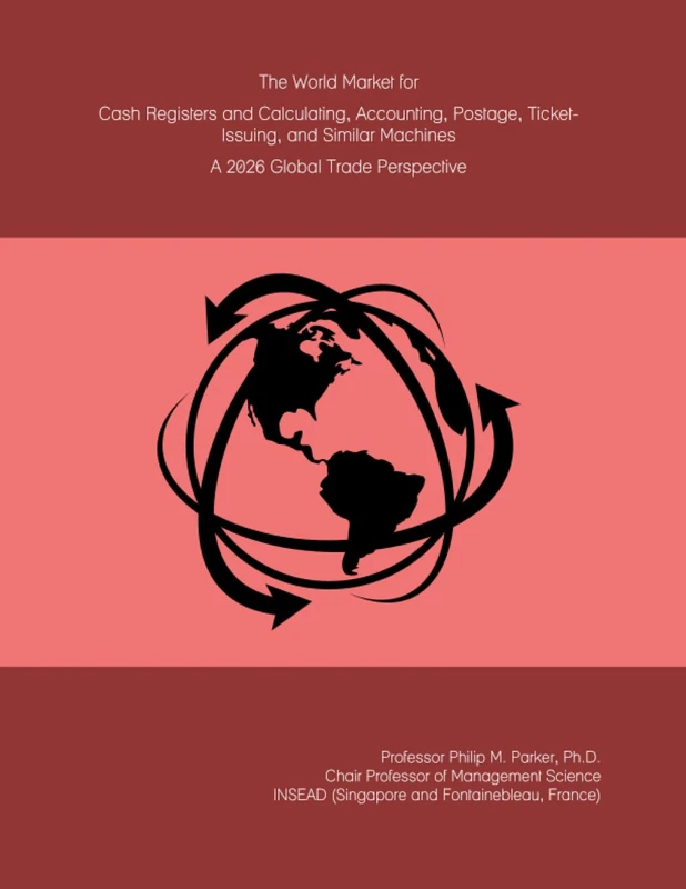The World Market for Cash Registers and Calculating, Accounting, Postage, Ticket-Issuing, and Similar Machines: A 2026 Global Trade Perspective