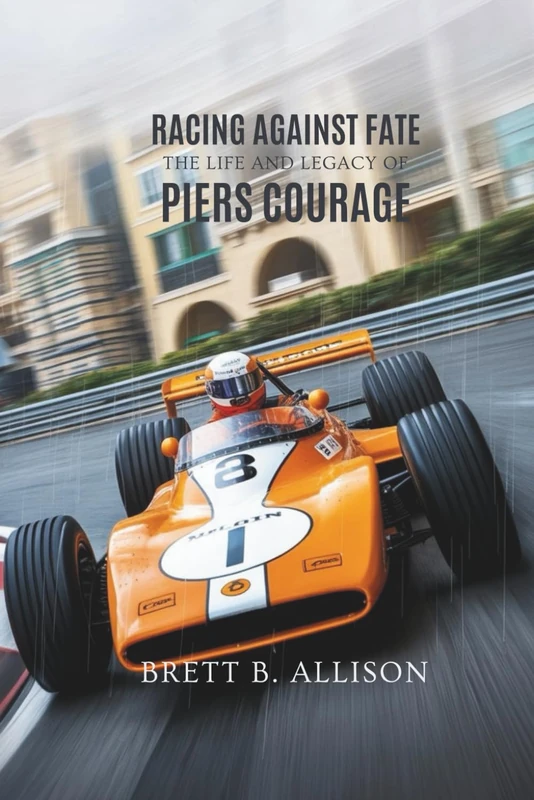 RACING AGAINST FATE: The Life and Legacy of Piers Courage. - Image 1