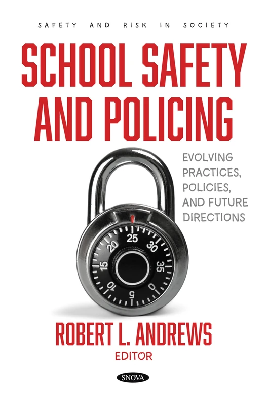 School Safety and Policing: Evolving Practices, Policies, and Future Directions (Safety and Risk in Society)