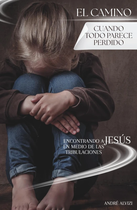 El Camino: Cuando Todo Parece Perdido - Christian Living Book