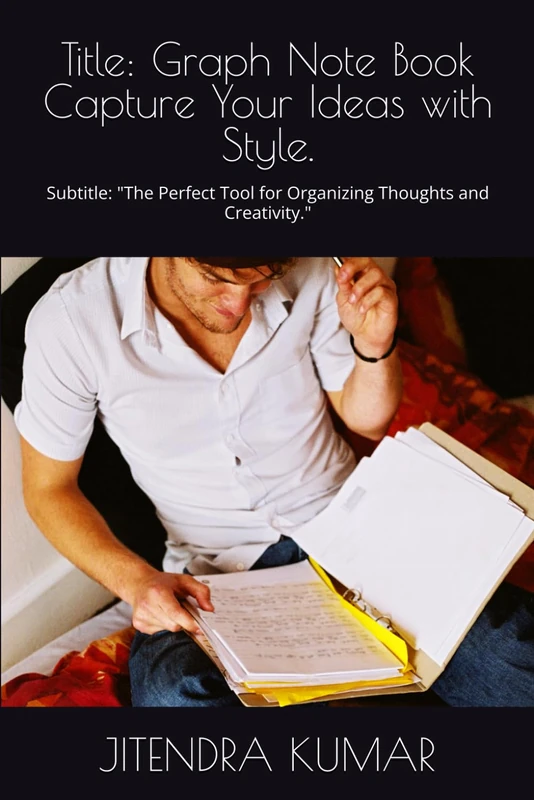 Title: Graph Note Book Organize Your Thoughts and Ideas with Ease.: Subtitle: A Practical Tool for Creative Minds and Analytical Thinkers.