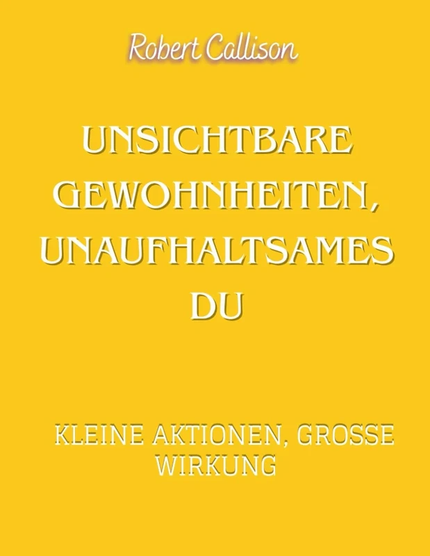 UNSICHTBARE GEWOHNHEITEN, UNAUFHALTSAMES DU: Kleine Aktionen, große Wirkung - Image 1