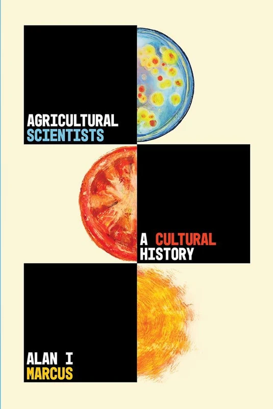 Agricultural Scientists: A Cultural History