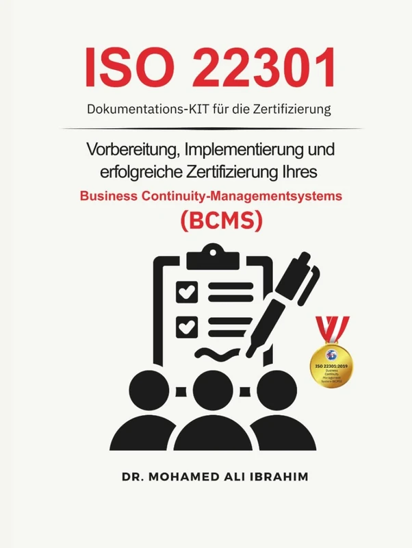 ISO 22301 Dokumentations-Kit für die Zertifizierung: Vorbereitung, Implementierung und erfolgreiche Zertifizierung Ihres Business Continuity-Managementsystems (BCMS)
