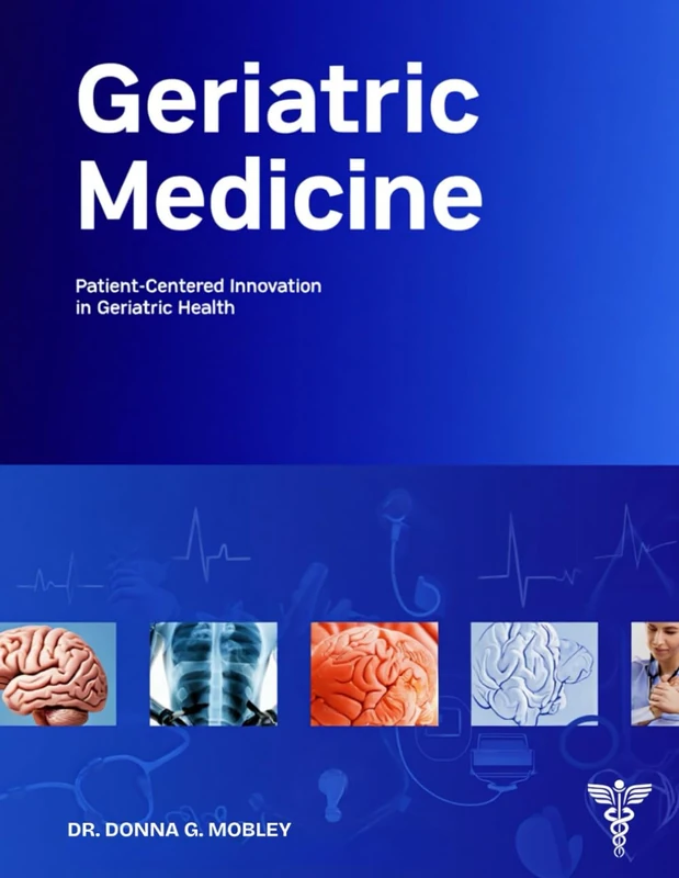 Geriatric Medicine: Patient-Centered Innovation in Health