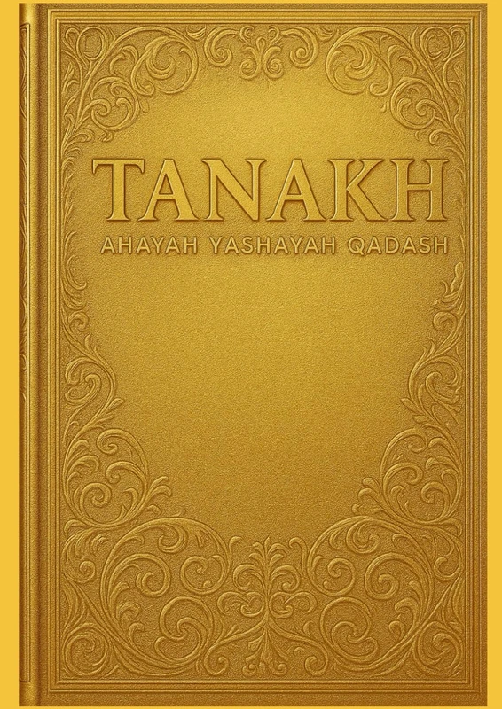 SAINTE BIBLE - TANAKH - TORAH - AHAYAH YASHAYA QADASH: VERSION FRANCAIS - AHAYAH YASHAYAH QADASH